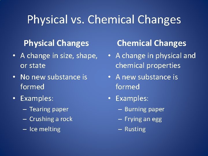 Physical vs. Chemical Changes Physical Changes Chemical Changes • A change in size, shape, Physical vs. Chemical Changes Physical Changes Chemical Changes • A change in size, shape,