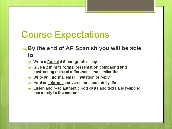 Course Expectations By the end of AP Spanish you will be able to: Write
