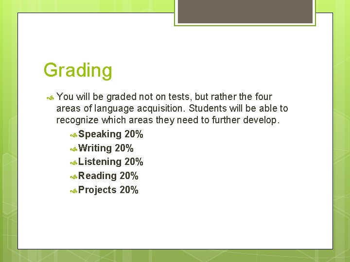 Grading You will be graded not on tests, but rather the four areas of