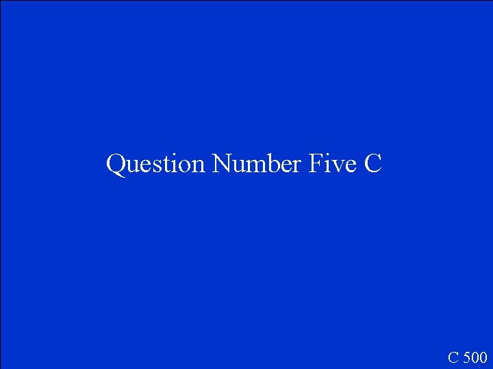 Question Number Five C C 500 