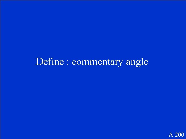 Define : commentary angle A 200 