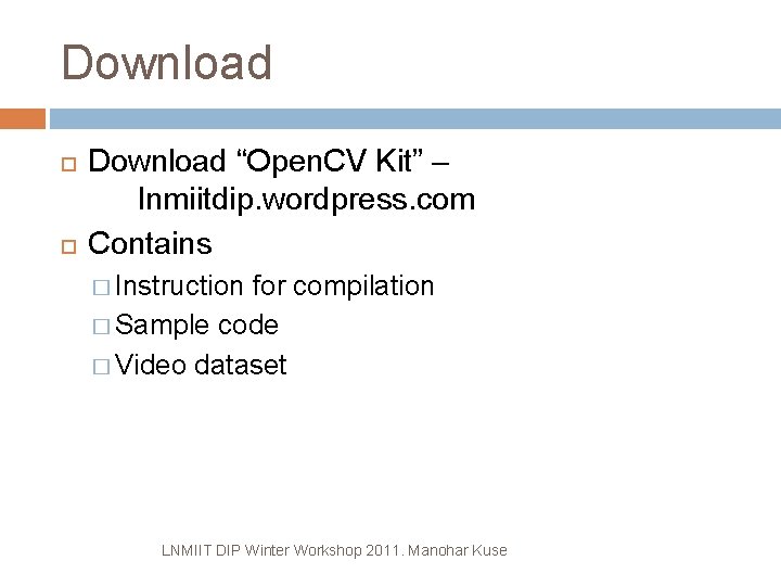 Download “Open. CV Kit” – lnmiitdip. wordpress. com Contains � Instruction for compilation �