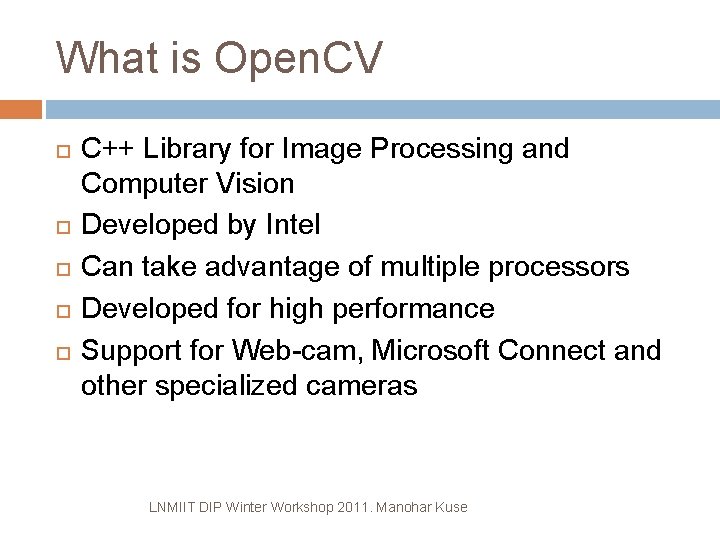 What is Open. CV C++ Library for Image Processing and Computer Vision Developed by