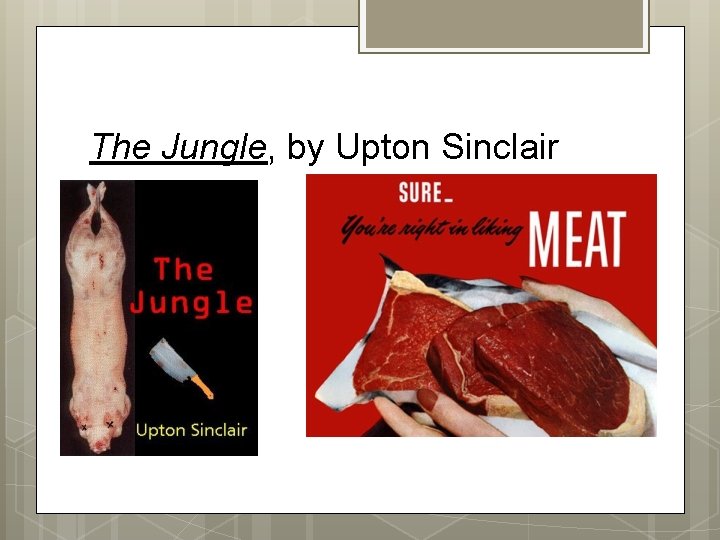 The Jungle, by Upton Sinclair The Jungle, by Upton Sinclair