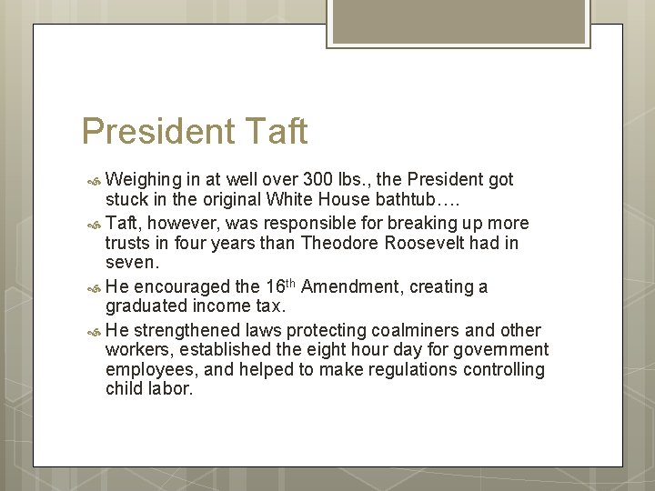President Taft Weighing in at well over 300 lbs. , the President got stuck President Taft Weighing in at well over 300 lbs. , the President got stuck