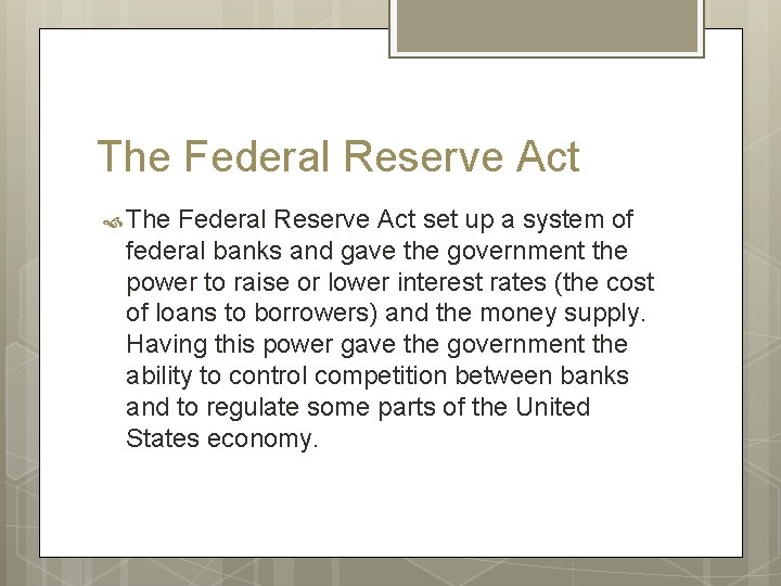 The Federal Reserve Act set up a system of federal banks and gave the The Federal Reserve Act set up a system of federal banks and gave the