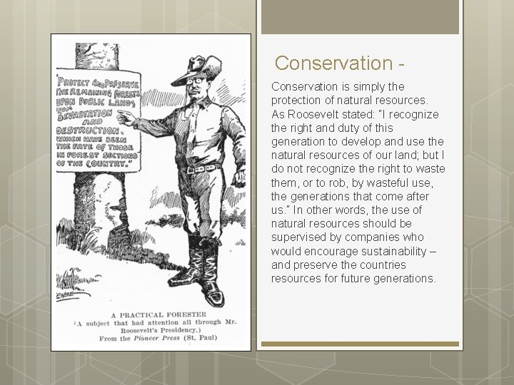 Conservation is simply the protection of natural resources. As Roosevelt stated: “I recognize the Conservation is simply the protection of natural resources. As Roosevelt stated: “I recognize the