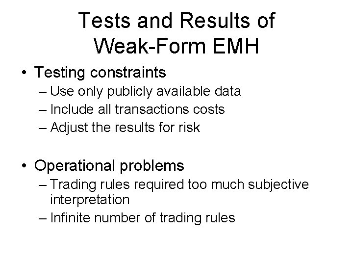 Tests and Results of Weak-Form EMH • Testing constraints – Use only publicly available