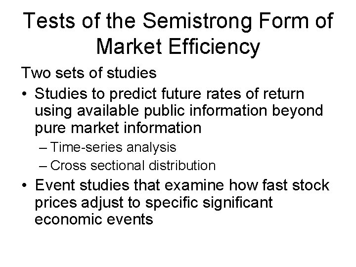 Tests of the Semistrong Form of Market Efficiency Two sets of studies • Studies