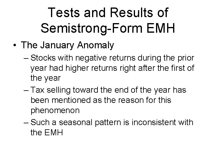 Tests and Results of Semistrong-Form EMH • The January Anomaly – Stocks with negative