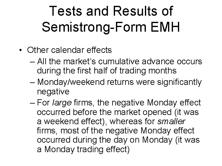 Tests and Results of Semistrong-Form EMH • Other calendar effects – All the market’s