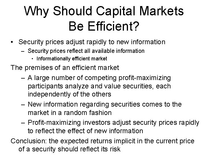 Why Should Capital Markets Be Efficient? • Security prices adjust rapidly to new information