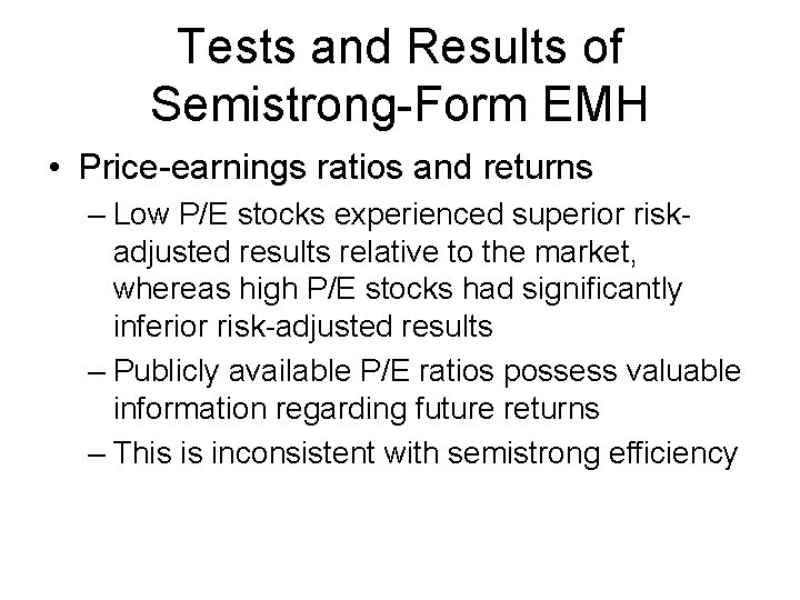 Tests and Results of Semistrong-Form EMH • Price-earnings ratios and returns – Low P/E