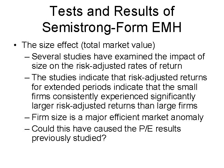 Tests and Results of Semistrong-Form EMH • The size effect (total market value) –