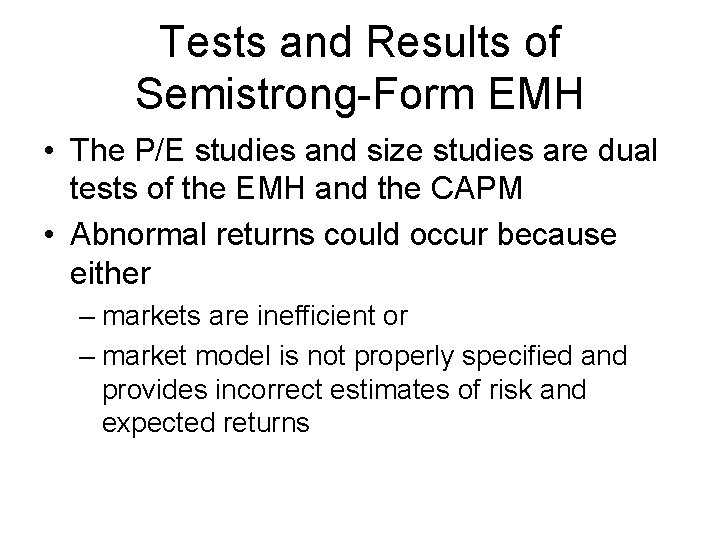 Tests and Results of Semistrong-Form EMH • The P/E studies and size studies are