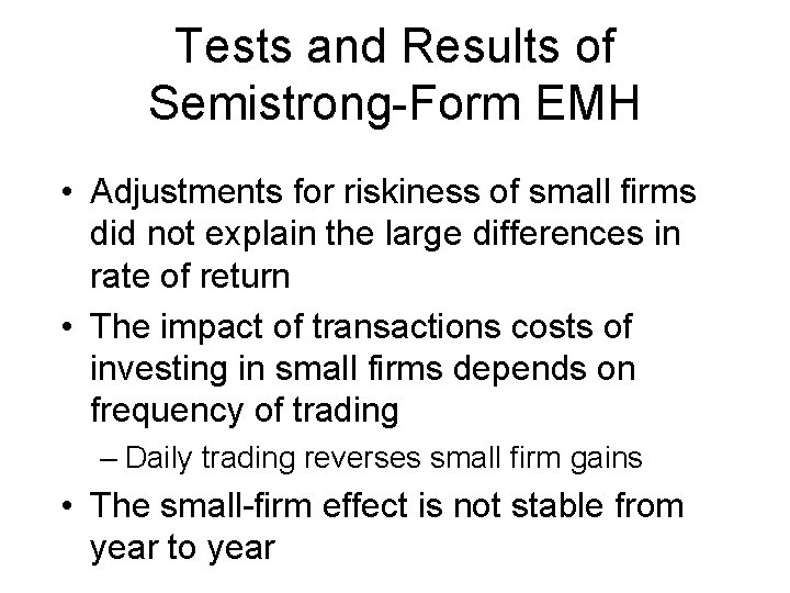 Tests and Results of Semistrong-Form EMH • Adjustments for riskiness of small firms did