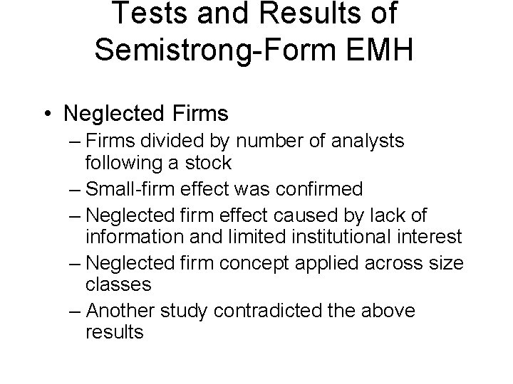 Tests and Results of Semistrong-Form EMH • Neglected Firms – Firms divided by number