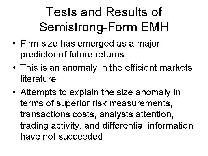 Tests and Results of Semistrong-Form EMH • Firm size has emerged as a major