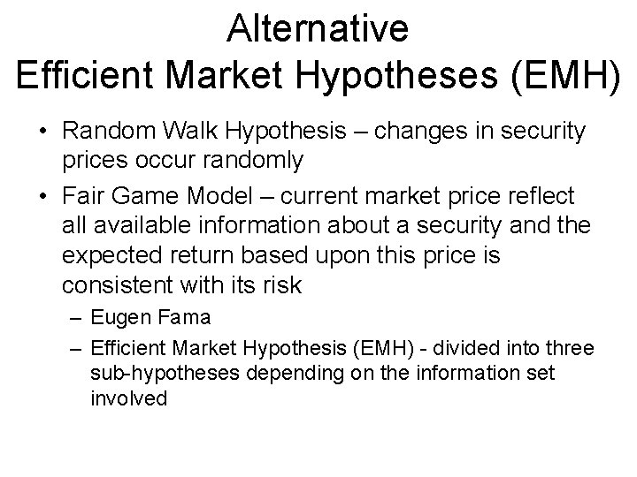 Alternative Efficient Market Hypotheses (EMH) • Random Walk Hypothesis – changes in security prices