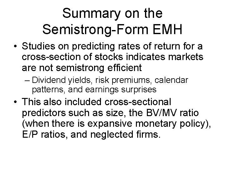 Summary on the Semistrong-Form EMH • Studies on predicting rates of return for a