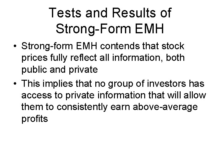 Tests and Results of Strong-Form EMH • Strong-form EMH contends that stock prices fully