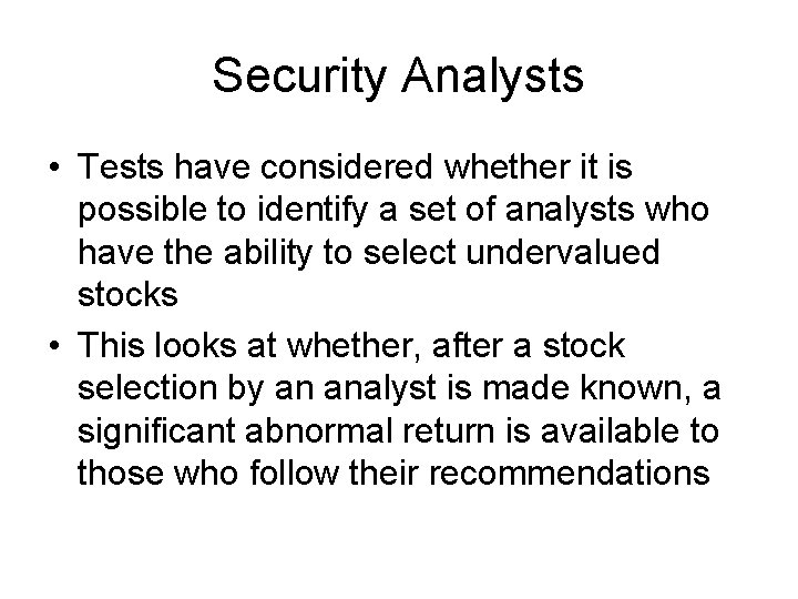 Security Analysts • Tests have considered whether it is possible to identify a set
