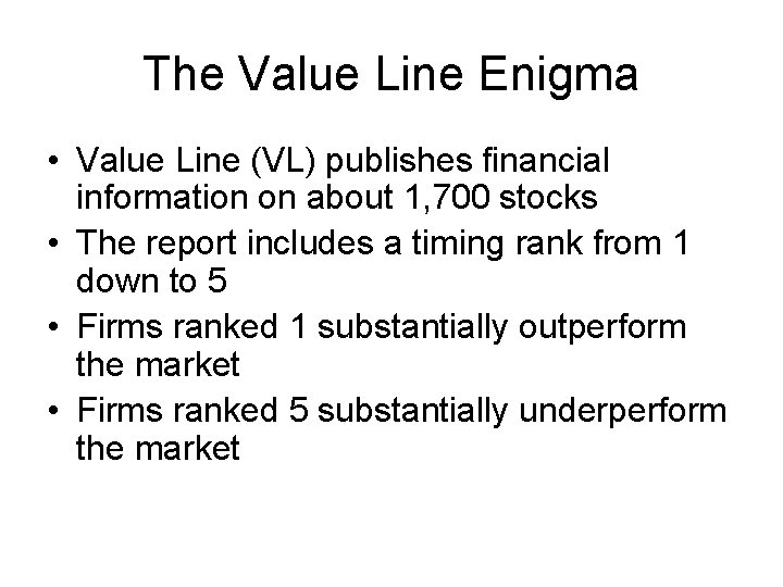 The Value Line Enigma • Value Line (VL) publishes financial information on about 1,