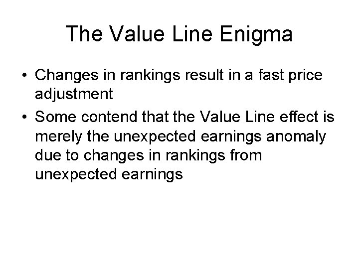 The Value Line Enigma • Changes in rankings result in a fast price adjustment