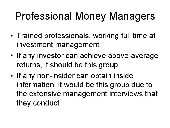 Professional Money Managers • Trained professionals, working full time at investment management • If