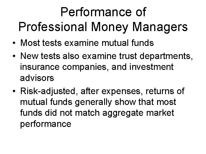 Performance of Professional Money Managers • Most tests examine mutual funds • New tests