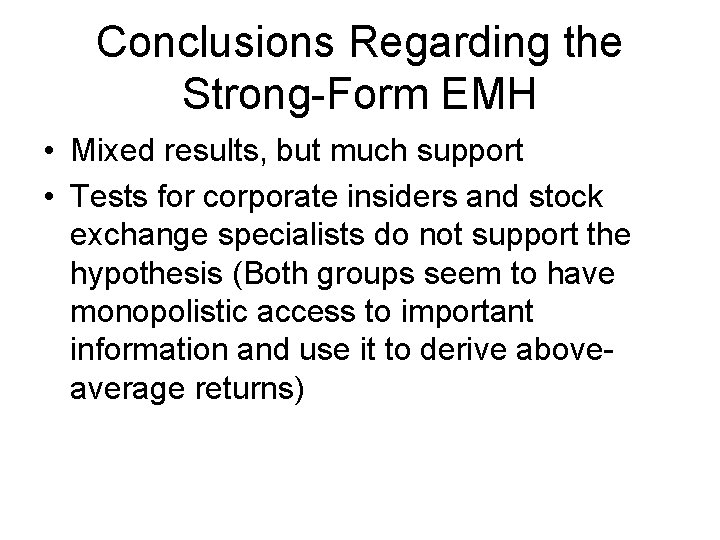 Conclusions Regarding the Strong-Form EMH • Mixed results, but much support • Tests for