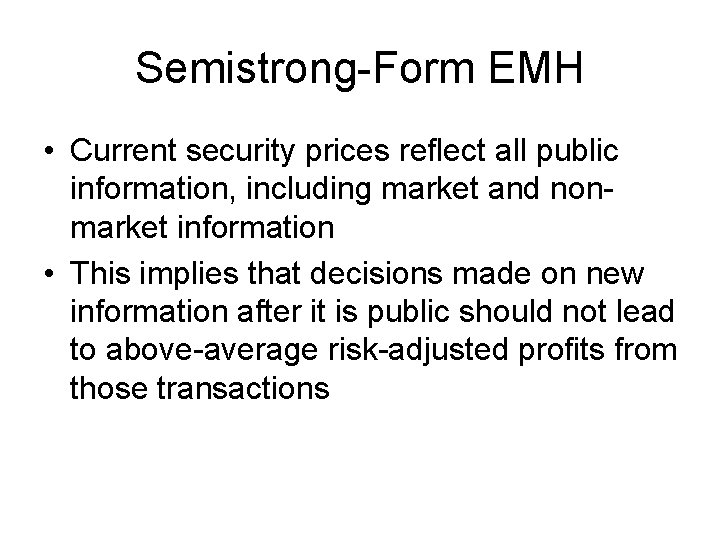 Semistrong-Form EMH • Current security prices reflect all public information, including market and nonmarket
