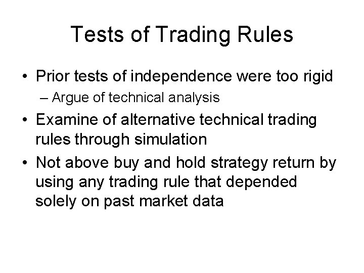 Tests of Trading Rules • Prior tests of independence were too rigid – Argue