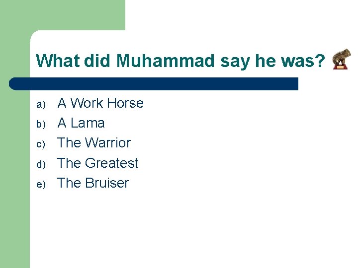 What did Muhammad say he was? a) b) c) d) e) A Work Horse