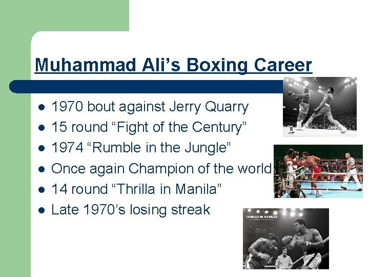 Muhammad Ali’s Boxing Career l l l 1970 bout against Jerry Quarry 15 round