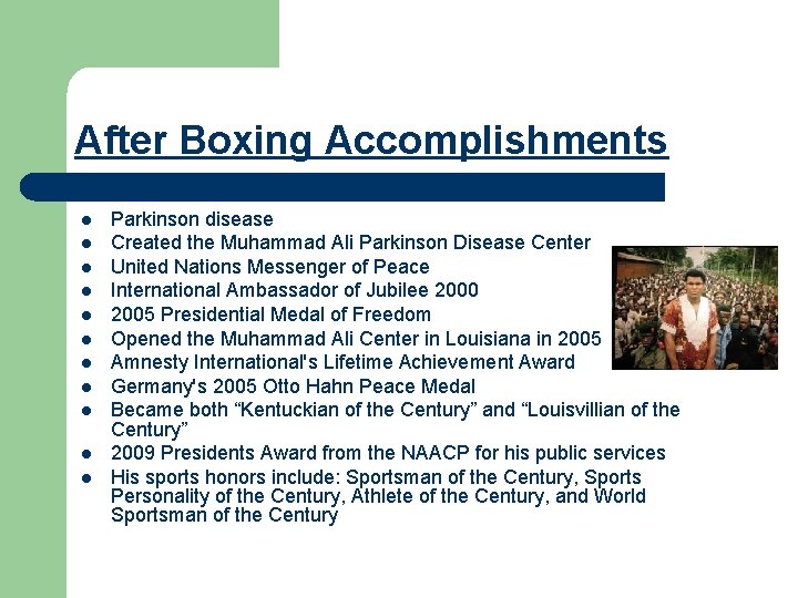 After Boxing Accomplishments l l l Parkinson disease Created the Muhammad Ali Parkinson Disease