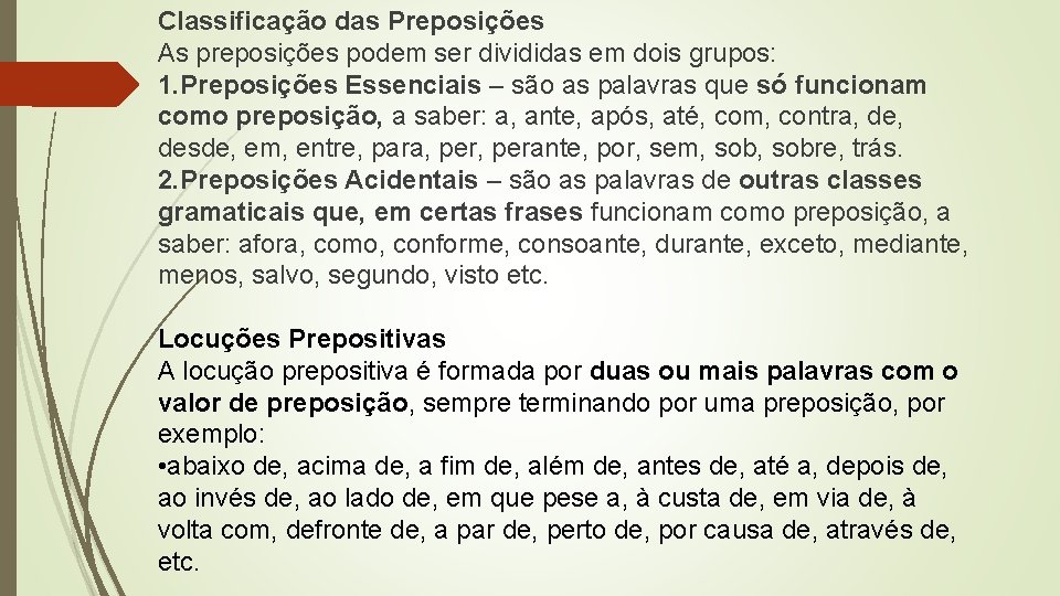Classificação das Preposições As preposições podem ser divididas em dois grupos: 1. Preposições Essenciais