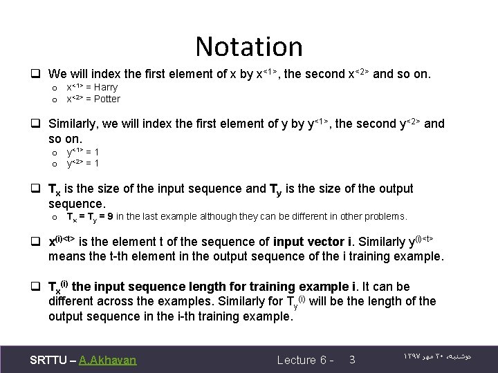 Notation q We will index the first element of x by x<1>, the second