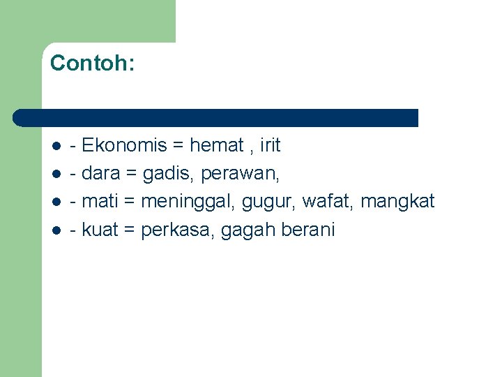 Contoh: l l - Ekonomis = hemat , irit - dara = gadis, perawan,