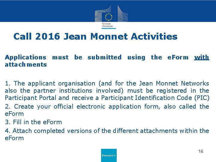 Call 2016 Jean Monnet Activities Applications must be submitted using the e. Form with