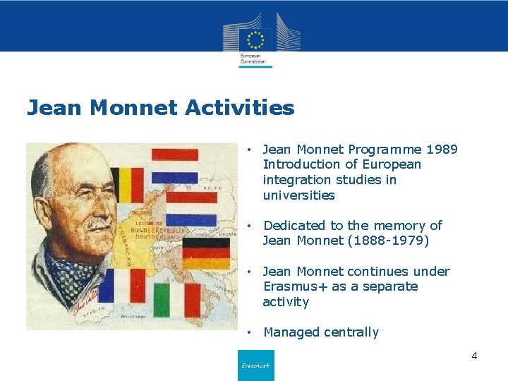 Jean Monnet Activities • Jean Monnet Programme 1989 Introduction of European integration studies in
