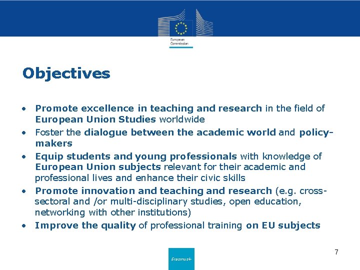Objectives • Promote excellence in teaching and research in the field of European Union