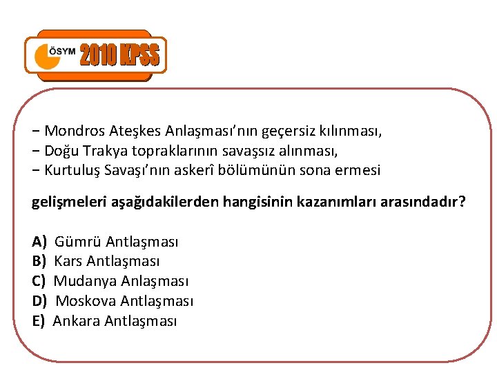 − Mondros Ateşkes Anlaşması’nın geçersiz kılınması, − Doğu Trakya topraklarının savaşsız alınması, − Kurtuluş