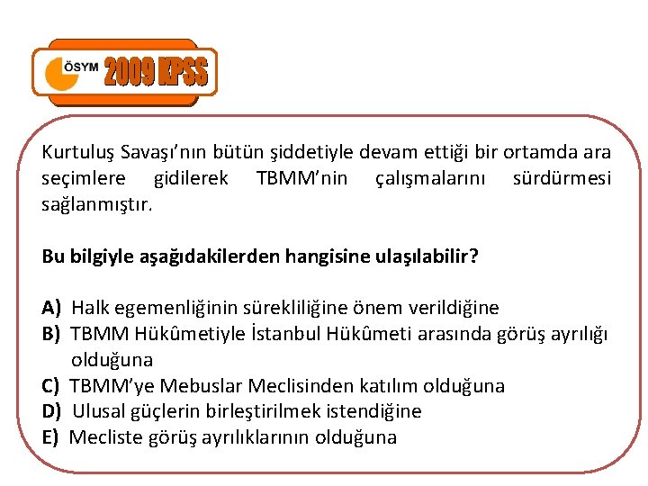 Kurtuluş Savaşı’nın bütün şiddetiyle devam ettiği bir ortamda ara seçimlere gidilerek TBMM’nin çalışmalarını sürdürmesi