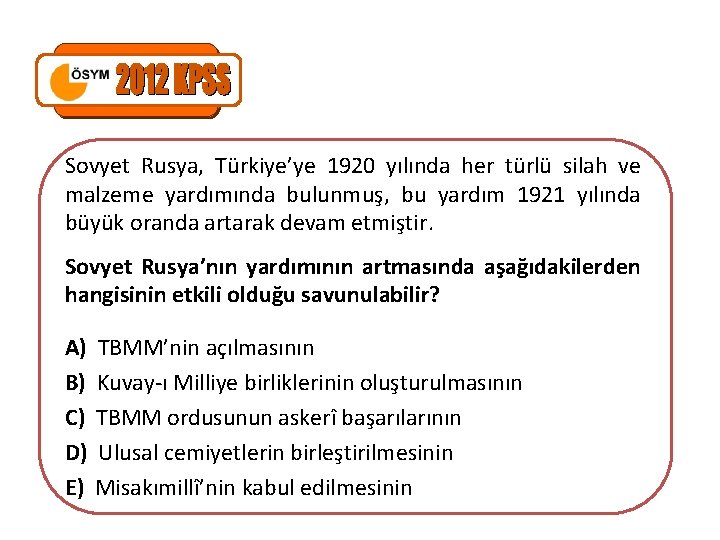 Sovyet Rusya, Türkiye’ye 1920 yılında her türlü silah ve malzeme yardımında bulunmuş, bu yardım