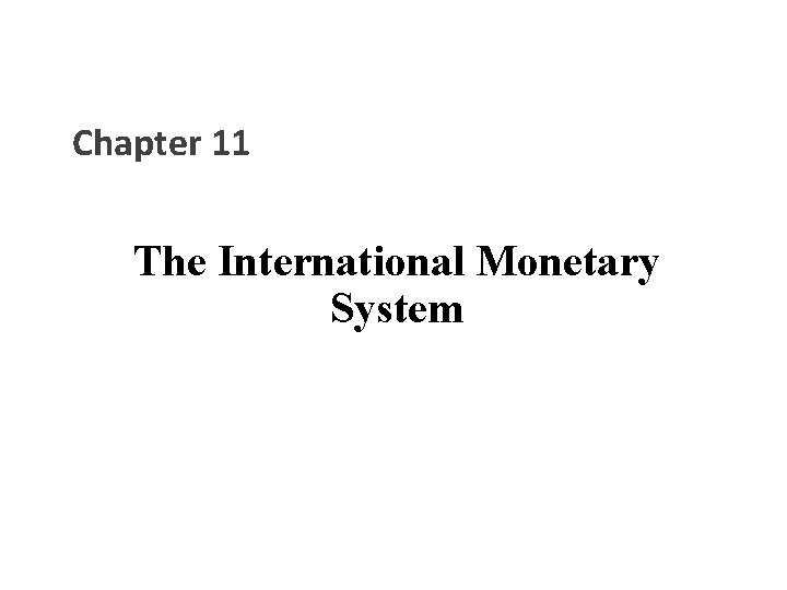 Chapter 11 The International Monetary System 