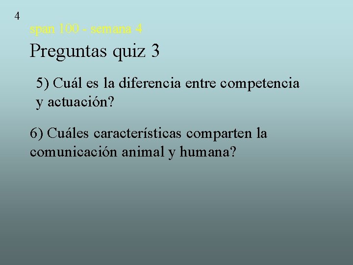 4 span 100 - semana 4 Preguntas quiz 3 5) Cuál es la diferencia