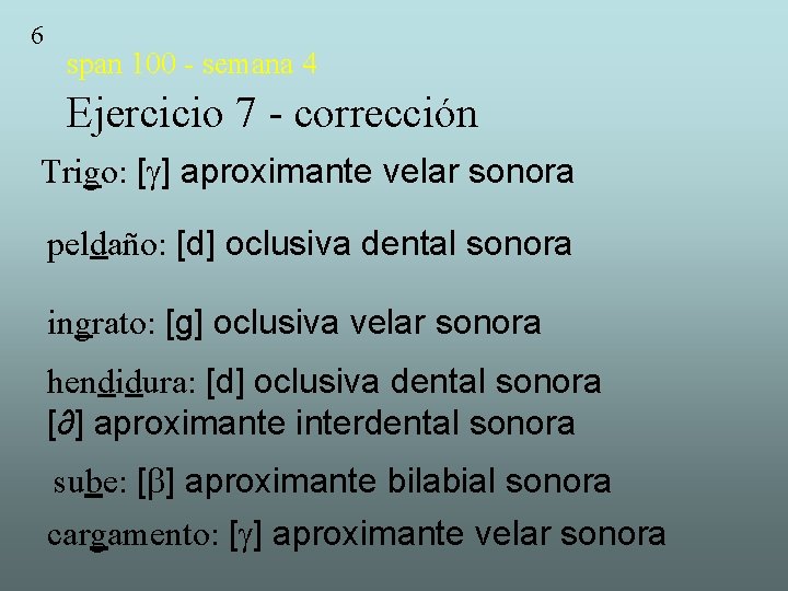 6 span 100 - semana 4 Ejercicio 7 - corrección Trigo: [ ] aproximante