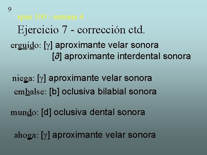 9 span 100 - semana 4 Ejercicio 7 - corrección ctd. erguido: [ ]