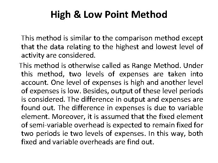 High & Low Point Method This method is similar to the comparison method except